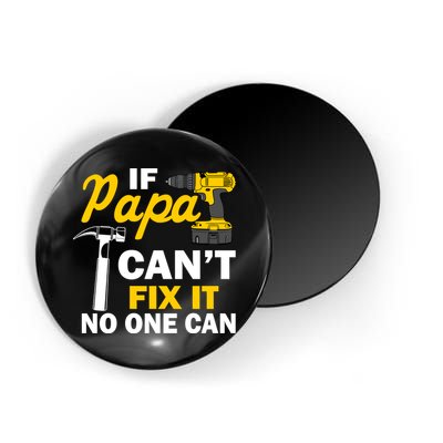 If Papa Can't Fix It No One Can Magnet