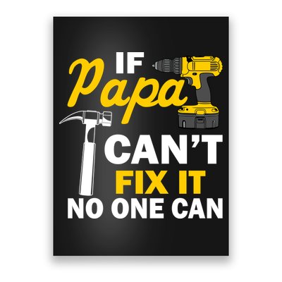 If Papa Can't Fix It No One Can Poster