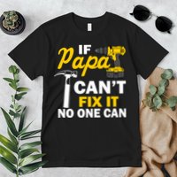 If Papa Can't Fix It No One Can Premium T-Shirt