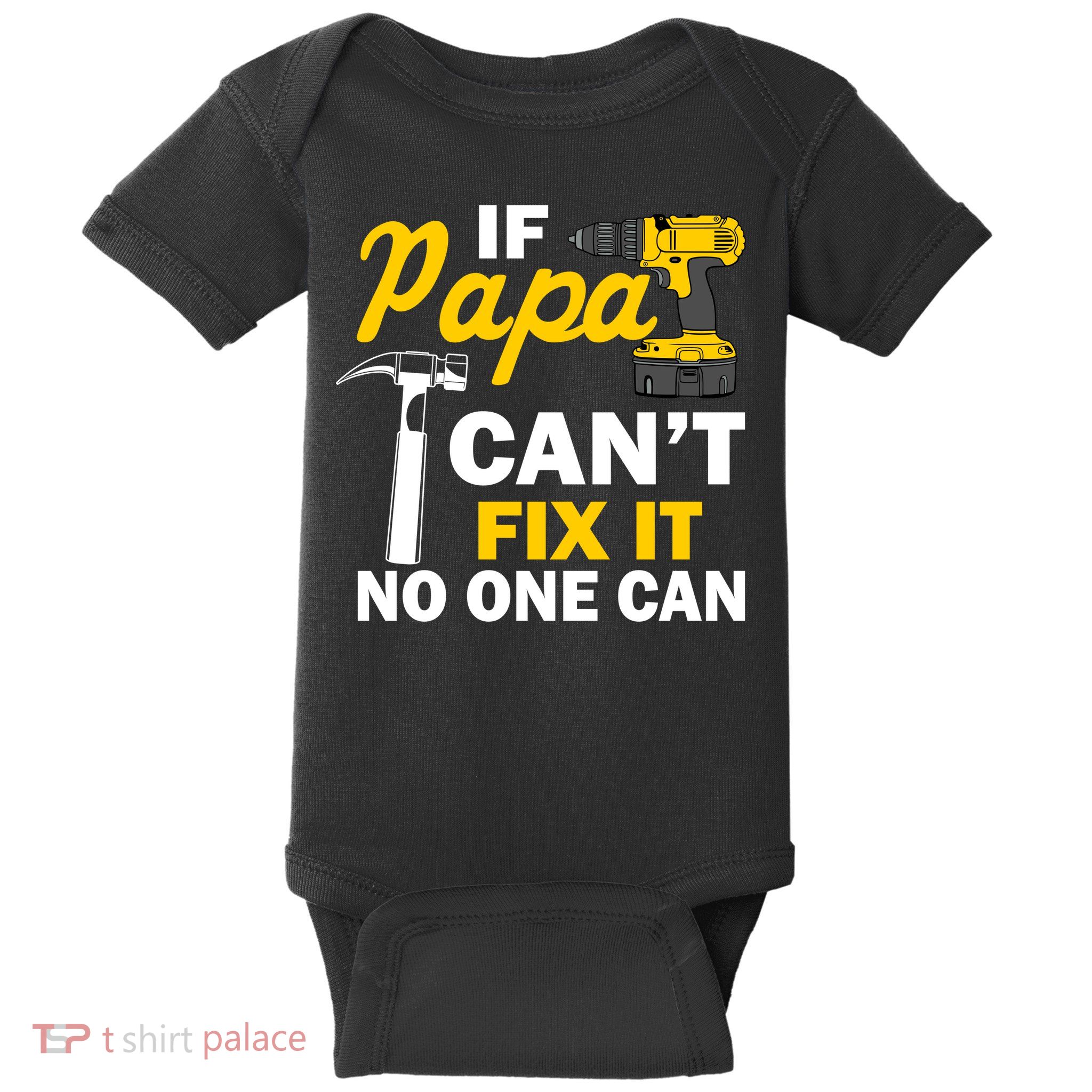 If Papa Can't Fix It No One Can Baby Bodysuit