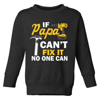 If Papa Can't Fix It No One Can Toddler Sweatshirt