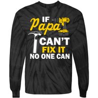 If Papa Can't Fix It No One Can Tie-Dye Long Sleeve Shirt