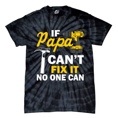 If Papa Can't Fix It No One Can Tie-Dye T-Shirt