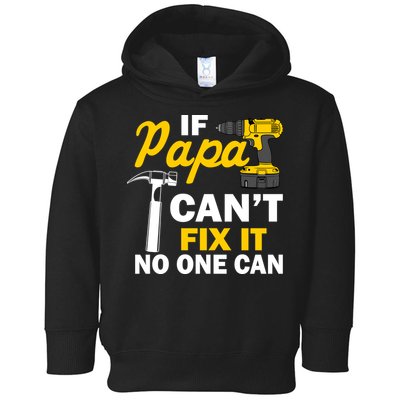 If Papa Can't Fix It No One Can Toddler Hoodie