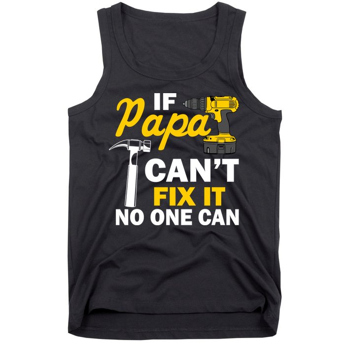 If Papa Can't Fix It No One Can Tank Top