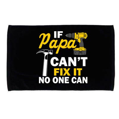 If Papa Can't Fix It No One Can Microfiber Hand Towel