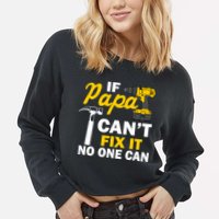 If Papa Can't Fix It No One Can Cropped Pullover Crew