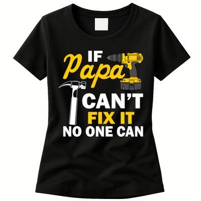 If Papa Can't Fix It No One Can Womens T-Shirt