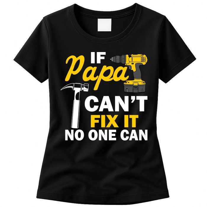 If Papa Can't Fix It No One Can Womens T-Shirt