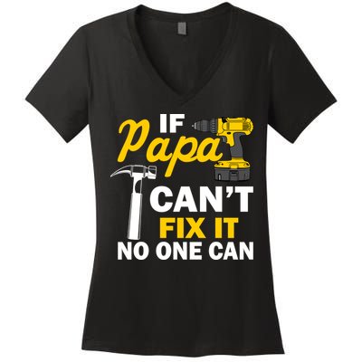 If Papa Can't Fix It No One Can Women's V-Neck T-Shirt