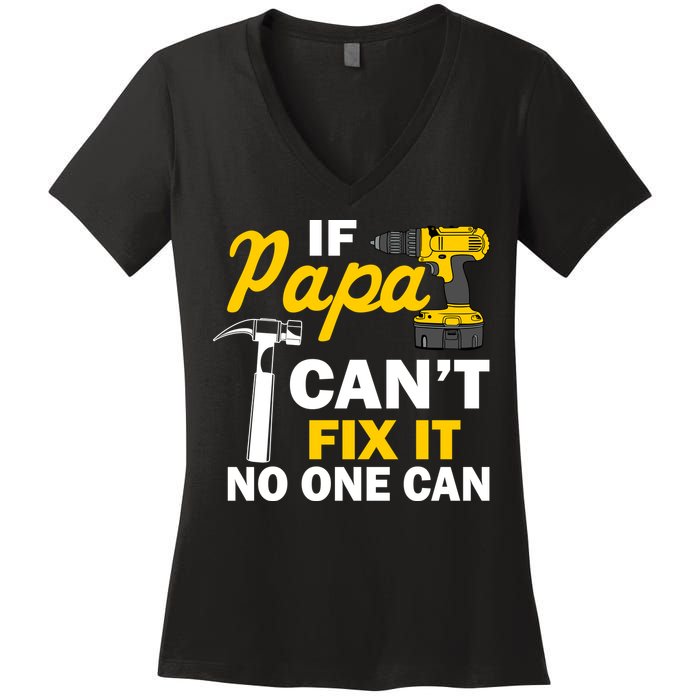 If Papa Can't Fix It No One Can Women's V-Neck T-Shirt