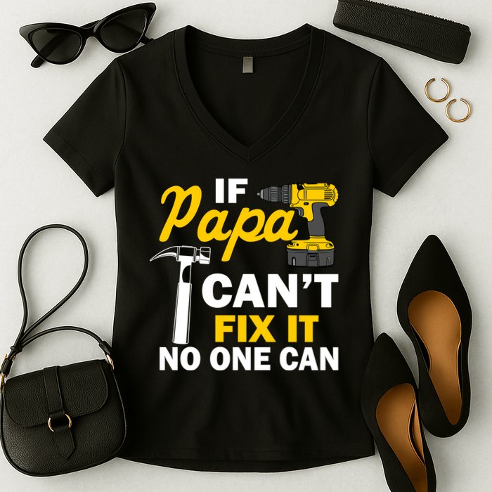 If Papa Can't Fix It No One Can Women's V-Neck T-Shirt