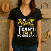 If Papa Can't Fix It No One Can Women's V-Neck T-Shirt
