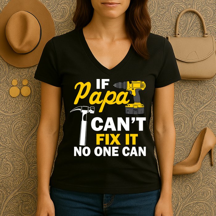 If Papa Can't Fix It No One Can Women's V-Neck T-Shirt