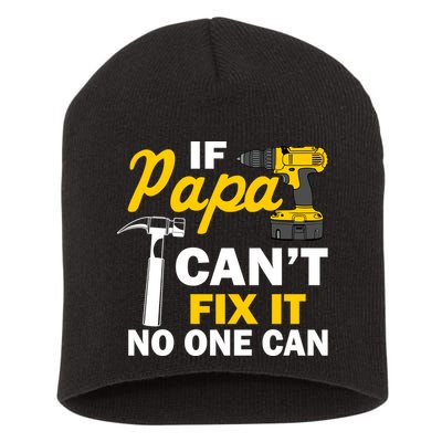 If Papa Can't Fix It No One Can Short Acrylic Beanie