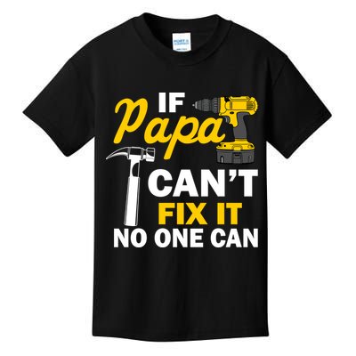 If Papa Can't Fix It No One Can Kids T-Shirt