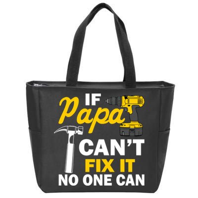If Papa Can't Fix It No One Can Zip Tote Bag