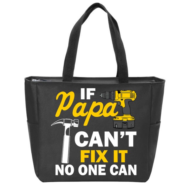 If Papa Can't Fix It No One Can Zip Tote Bag
