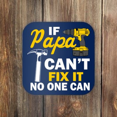 If Papa Can't Fix It No One Can Coaster