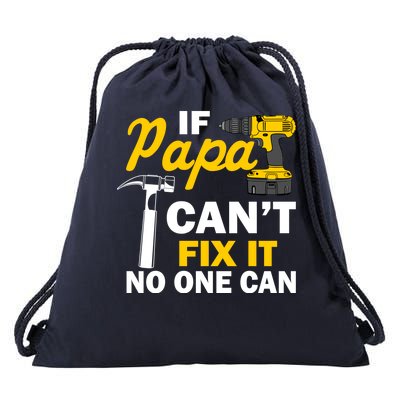 If Papa Can't Fix It No One Can Drawstring Bag