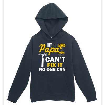 If Papa Can't Fix It No One Can Urban Pullover Hoodie