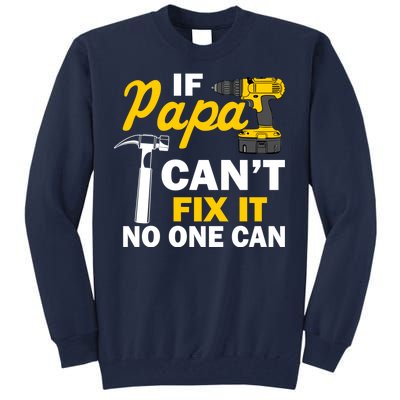 If Papa Can't Fix It No One Can Tall Sweatshirt