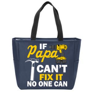 If Papa Can't Fix It No One Can Zip Tote Bag