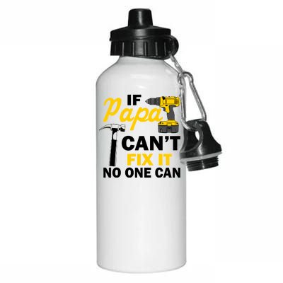 If Papa Can't Fix It No One Can Aluminum Water Bottle