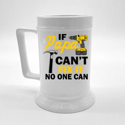 If Papa Can't Fix It No One Can Beer Stein