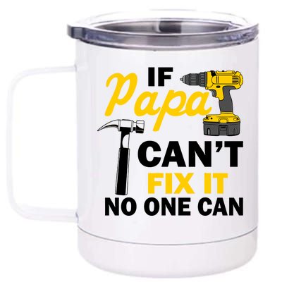 If Papa Can't Fix It No One Can 12 oz Stainless Steel Tumbler Cup