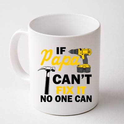 If Papa Can't Fix It No One Can Coffee Mug