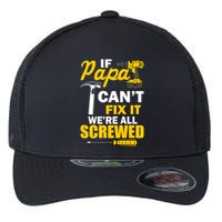 If Papa Can't Fix We're All Screwed Flexfit Unipanel Trucker Cap
