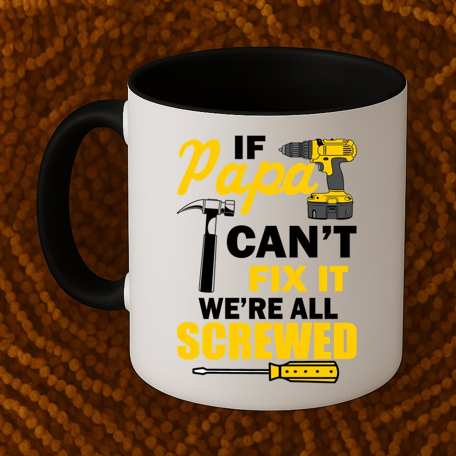 If Papa Can't Fix We're All Screwed Mug