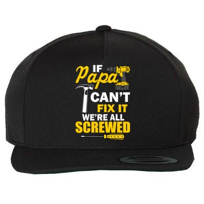 If Papa Can't Fix We're All Screwed Wool Snapback Cap