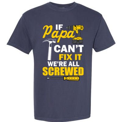 If Papa Can't Fix We're All Screwed Garment-Dyed Heavyweight T-Shirt