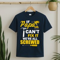 If Papa Can't Fix We're All Screwed T-Shirt