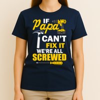 If Papa Can't Fix We're All Screwed T-Shirt