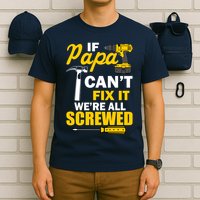 If Papa Can't Fix We're All Screwed T-Shirt