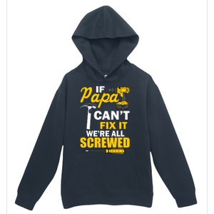 If Papa Can't Fix We're All Screwed Urban Pullover Hoodie