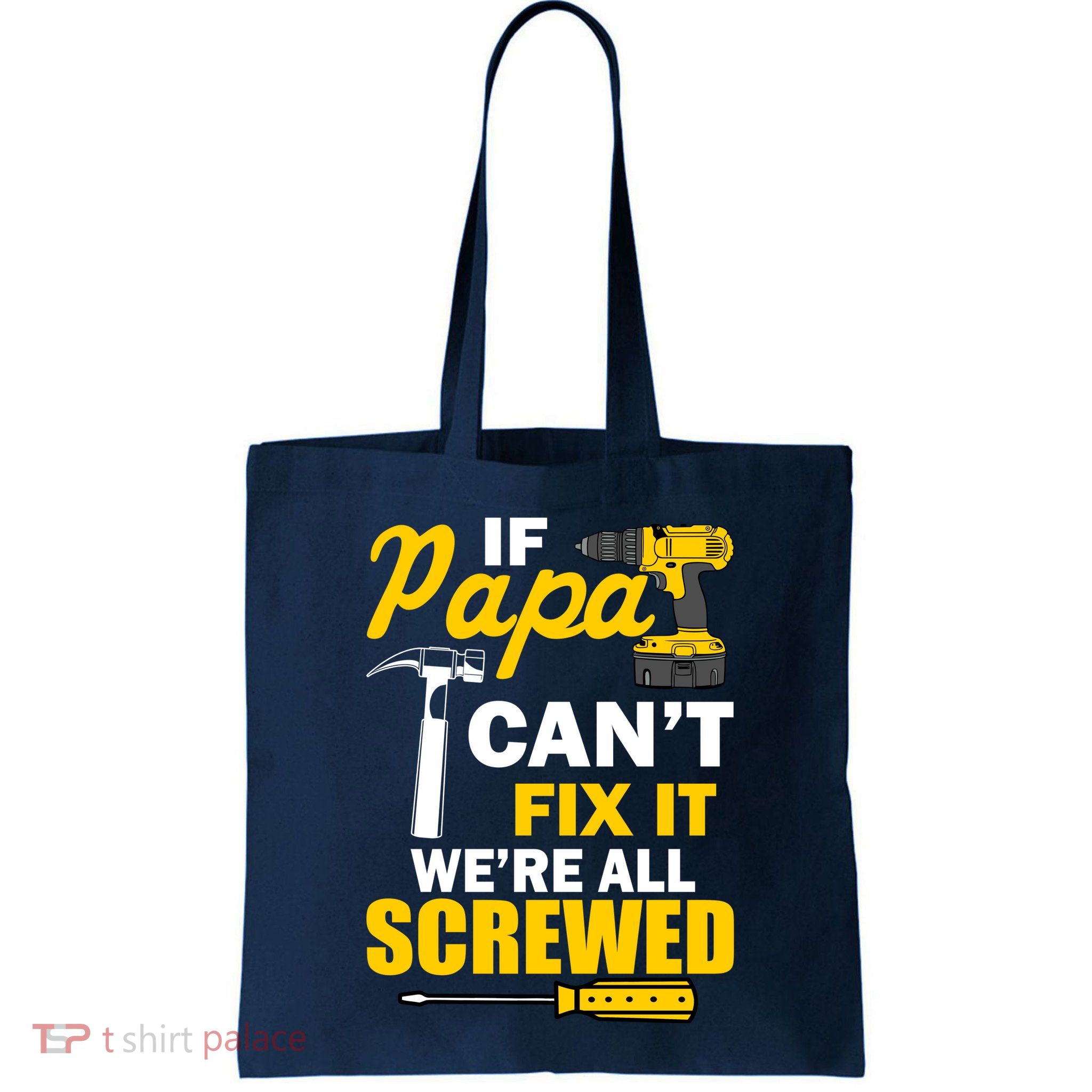 If Papa Can't Fix We're All Screwed Bag