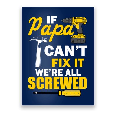 If Papa Can't Fix We're All Screwed Poster