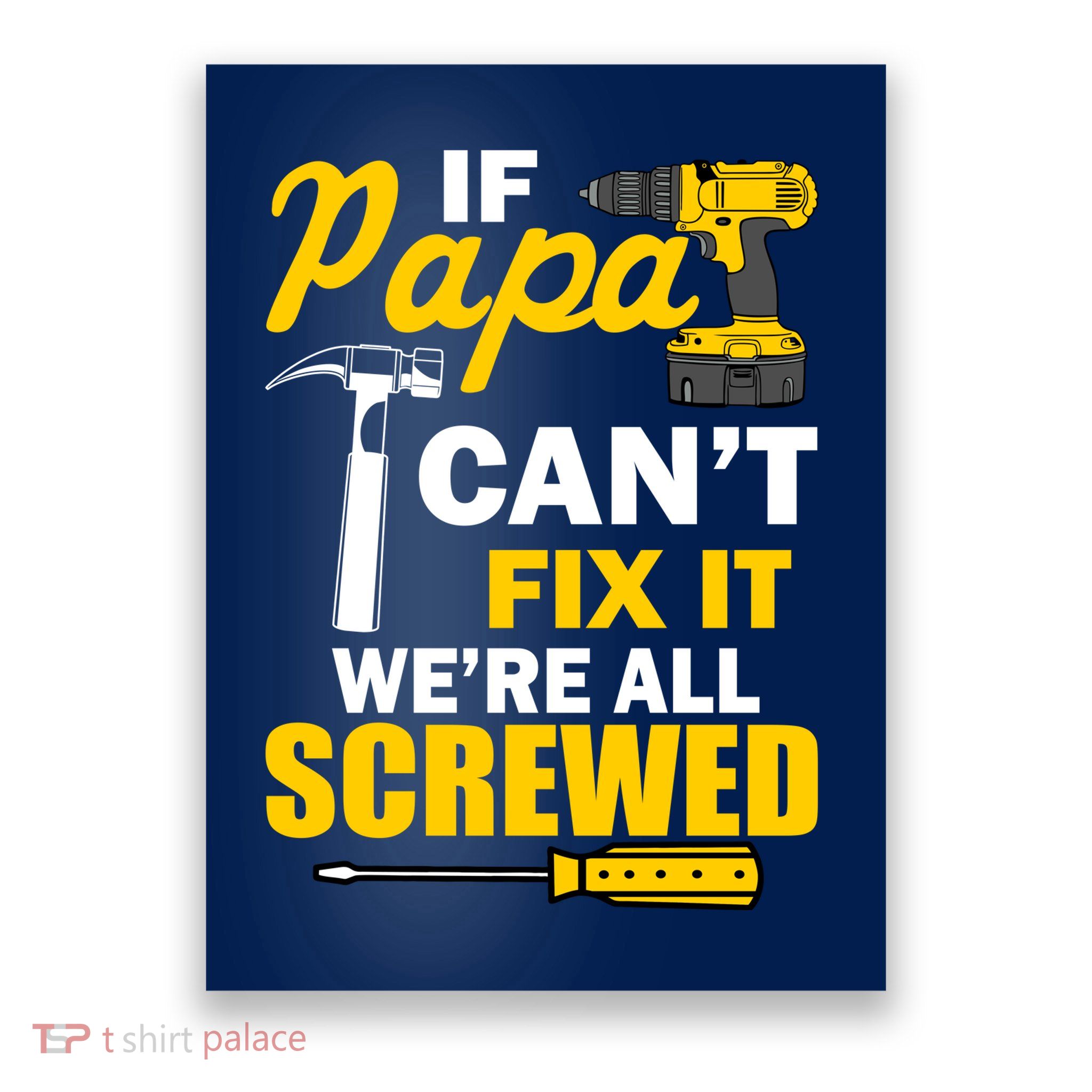 If Papa Can't Fix We're All Screwed Poster