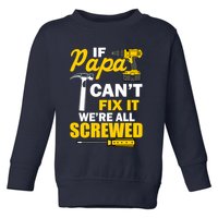 If Papa Can't Fix We're All Screwed Toddler Sweatshirt