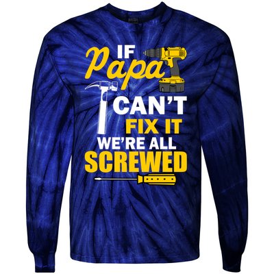 If Papa Can't Fix We're All Screwed Tie-Dye Long Sleeve Shirt