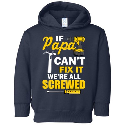 If Papa Can't Fix We're All Screwed Toddler Hoodie