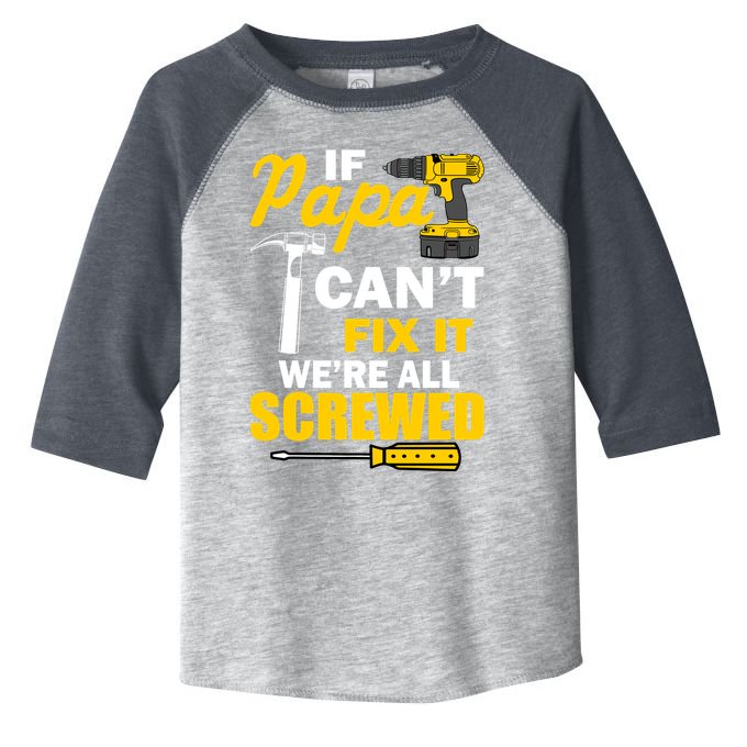 If Papa Can't Fix We're All Screwed Toddler Fine Jersey T-Shirt
