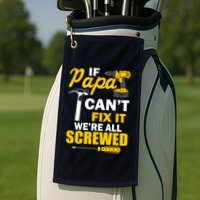 If Papa Can't Fix We're All Screwed Golf Towel