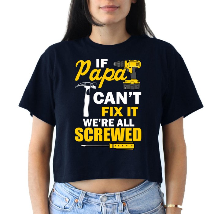 If Papa Can't Fix We're All Screwed Crop Top