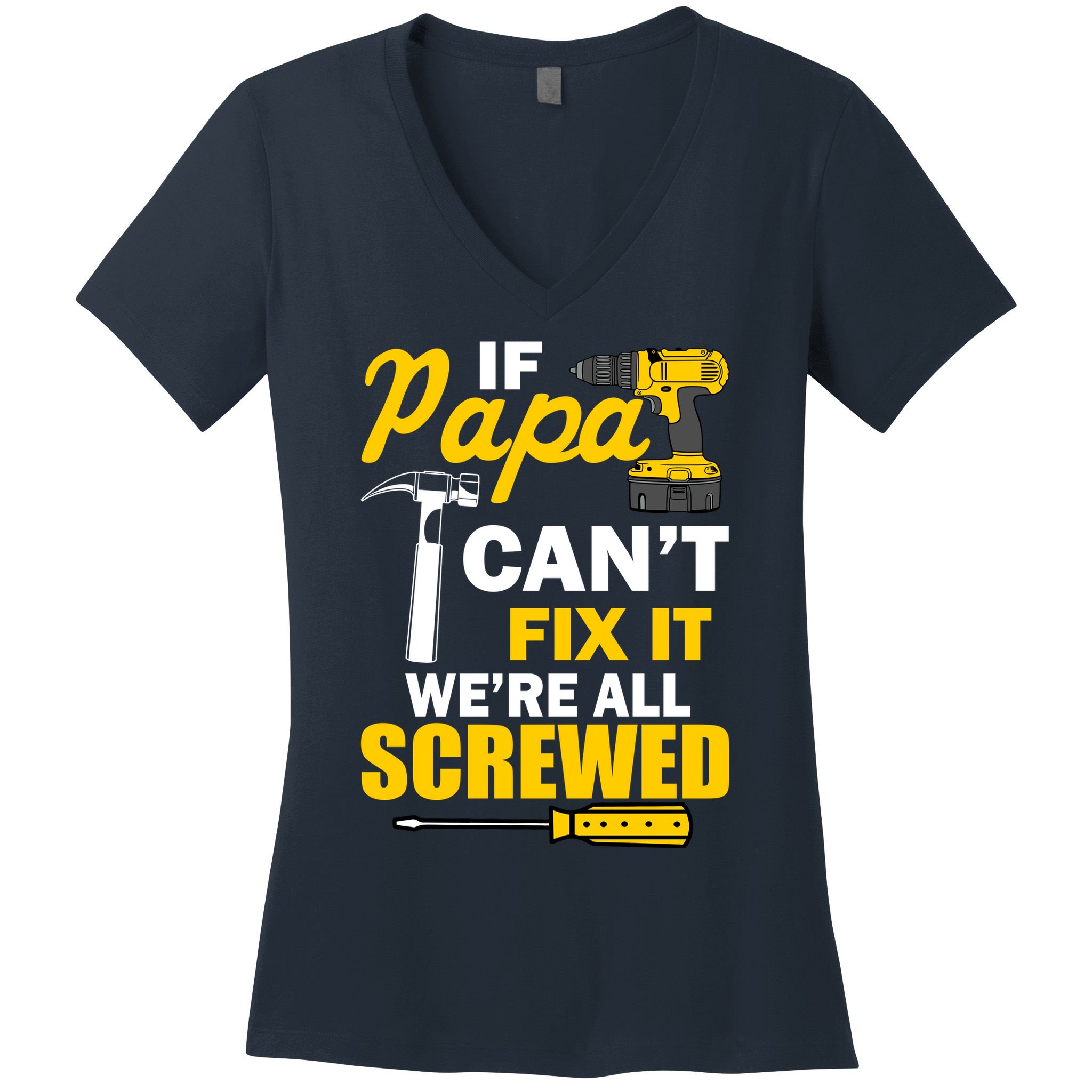 If Papa Can't Fix We're All Screwed Women's V-Neck T-Shirt