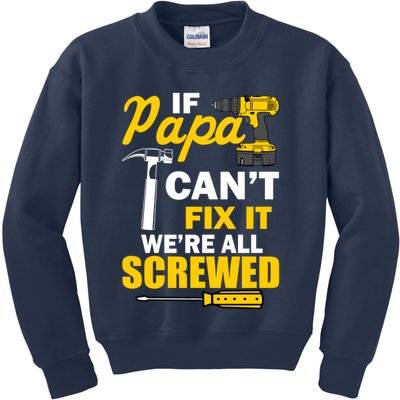 If Papa Can't Fix We're All Screwed Kids Sweatshirt